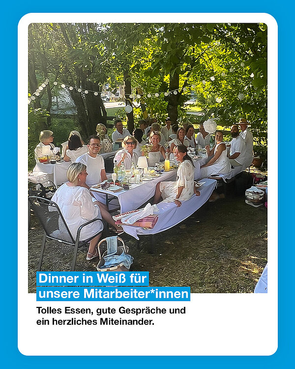 Dinner in Weiß für unsere Mitarbeiter*innen Tolles Essen, gute Gespräche und ein herzliches Miteinander.
