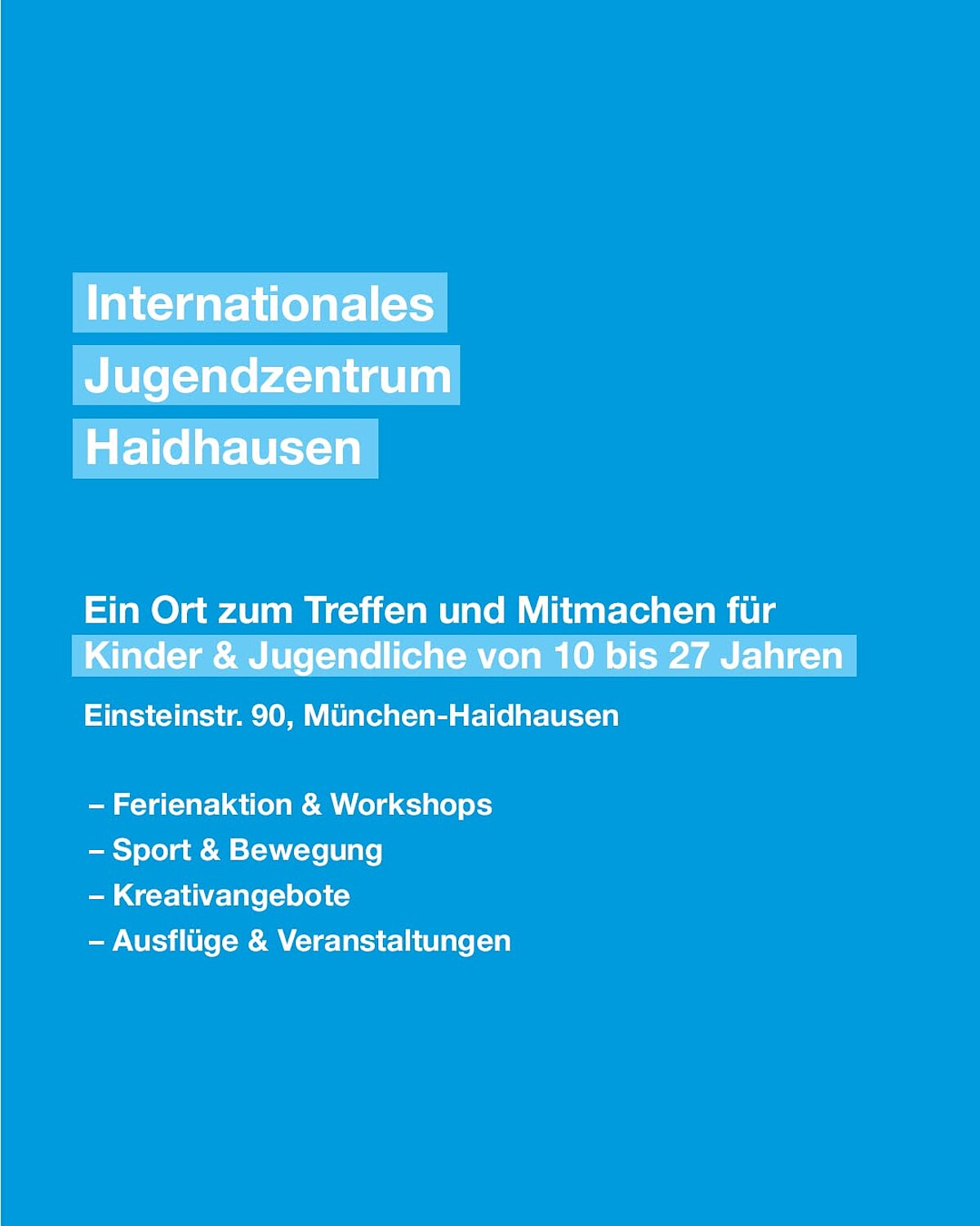 Internationales Jugendzentrum Haidhausen: Ein Ort zum Treffen und Mitmachen für Kinder und Jugendliche von 10 bis 27 Jahren, in der Einsteinstraße 90, München-Haidhausen. Ferienaktion und Workshops, Sport und Bewegung, Kreativangebote, Ausflüge und Veranstaltungen  