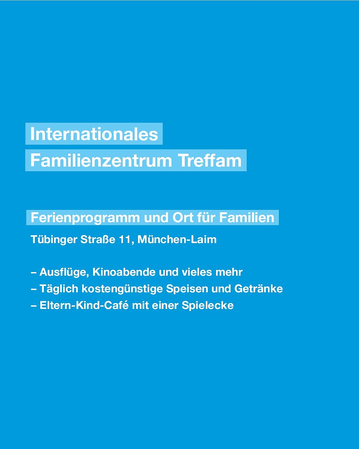 Internationales Familienzentrum Treffam: Ferienprogramm und Ort für Familien. Tübingerstraße 11, München-Laim. Ausflüge, Kinoabende und vieles mehr. Täglich kostengünstige Speisen und Getränke, Eltern-Kind-Café mit einer Spielecke